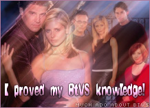 I proved my 
BtVS knowledge!