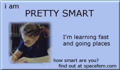 I am...pretty smart!
